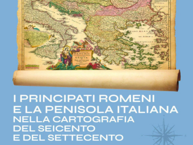 I Principati Romeni e la Penisola italiana nella cartografia del Seicento e del Settecento-Foto: locandina ufficiale della mostra I Principati Romeni e la Penisola italiana nella cartografia del Seicento e del Settecento-Foto: locandina ufficiale della mostra