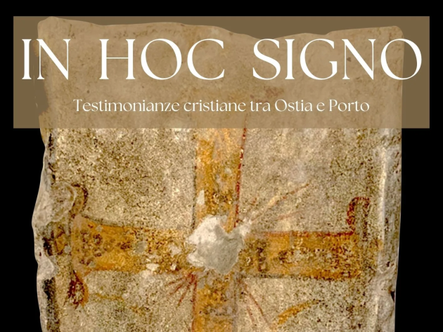 IN HOC SIGNO. Testimonianze cristiane tra Ostia e Porto-Foto: locandina ufficiale della mostra IN HOC SIGNO. Testimonianze cristiane tra Ostia e Porto-Foto: locandina ufficiale della mostra