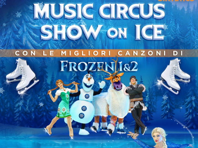 MUSIC CIRCUS SHOW ON ICE con le migliori canzoni di Frozen MUSIC CIRCUS SHOW ON ICE con le migliori canzoni di Frozen