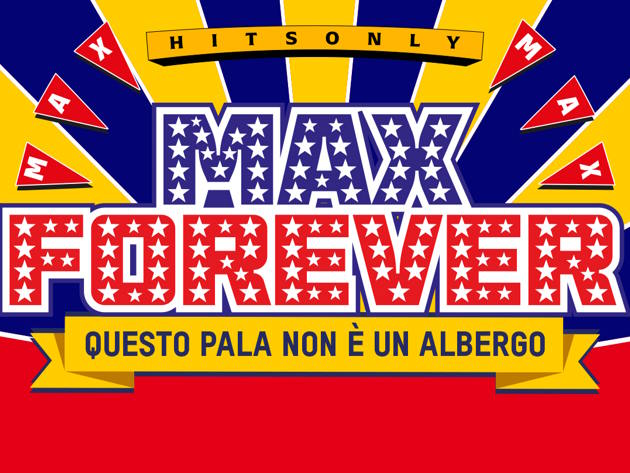 Max Forever Questo Pala non è un albergo