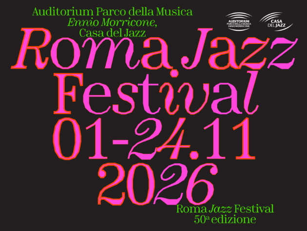 Roma Jazz Festival 2026 - 50ª Edizione Roma Jazz Festival 2026 - 50ª Edizione