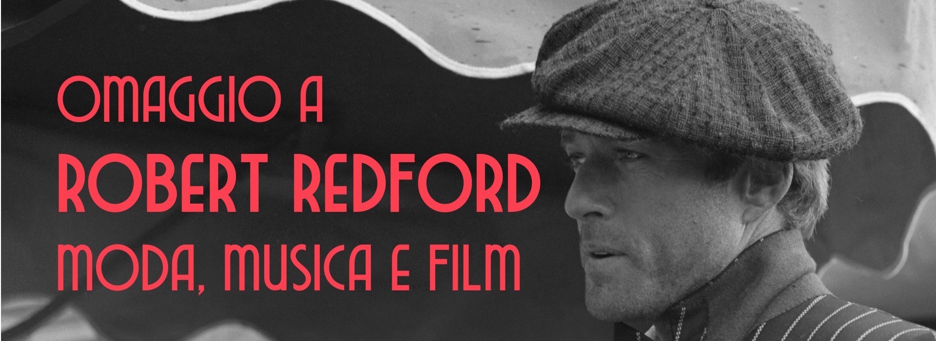 Omaggio a Robert Redford. Moda, Musica e Film