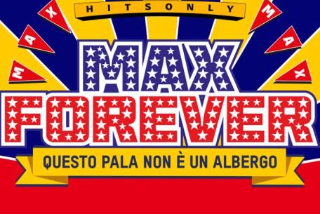 Max Forever Questo Pala non è un albergo