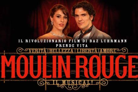 Moulin Rouge! Il Musical Moulin Rouge! Il Musical