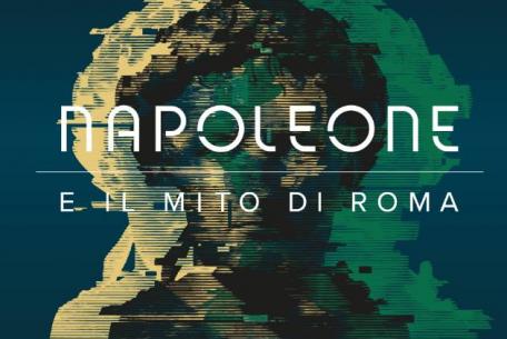 Napoleone e il mito di Roma Napoleone e il mito di Roma