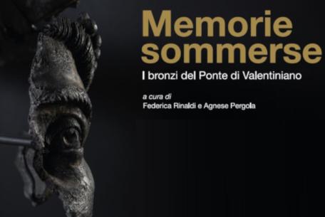 Memorie sommerse. I bronzi del Ponte di Valentiniano Memorie sommerse. I bronzi del Ponte di Valentiniano
