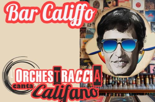 L'Orchestraccia canta Califano - Bar Califfo L'Orchestraccia canta Califano - Bar Califfo