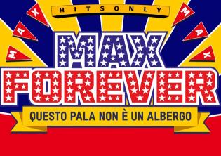 Max Forever Questo Pala non è un albergo