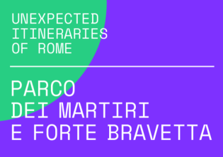 Unexpected Itineraries of Rome - Inaugurazione dell'itinerario Parco dei Martiri di Forte Bravetta